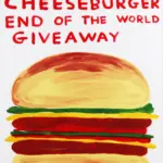 DOUBLE CHEESEBURGER END OF THE WORLD GIVEAWAY